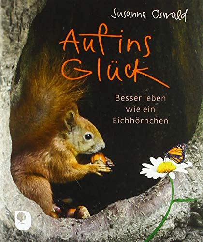 Beispielbild fr Auf ins Glck: Besser leben wie ein Eichhrnchen (Eschbacher Mini) zum Verkauf von medimops