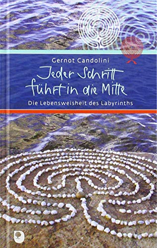 Stock image for Jeder Schritt fhrt in die Mitte: Die Lebensweisheit des Labyrinths (Eschbacher Prsent) for sale by medimops