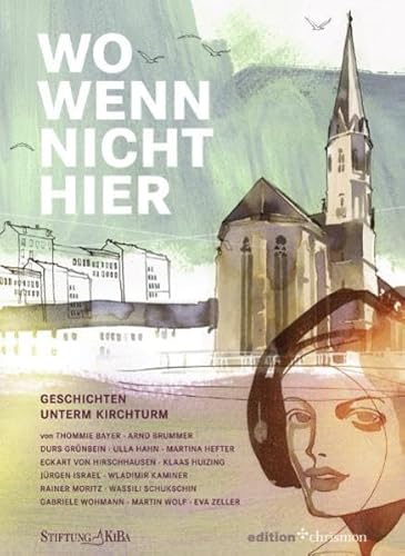 Wo wenn nicht hier: Geschichten unterm Kirchturm (edition chrismon) - Unknown Author