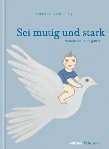 Stock image for Sei mutig und stark: Warum die Taufe guttut (edition chrismon) for sale by Gabis Bcherlager