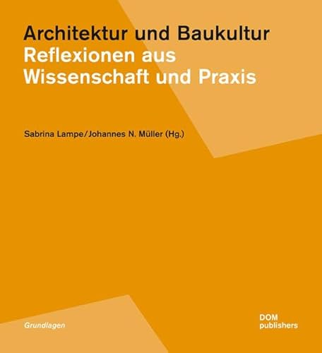 Stock image for Architektur und Baukultur: Reflexionen aus Wissenschaft und Praxis for sale by medimops