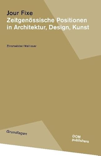 Beispielbild fr Jour Fixe: Zeitgenssische Positionen in Architektur, Design und Kunst zum Verkauf von medimops