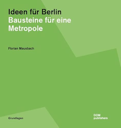 Beispielbild fr Ideen fr Berlin: Bausteine fr eine Metropole zum Verkauf von medimops