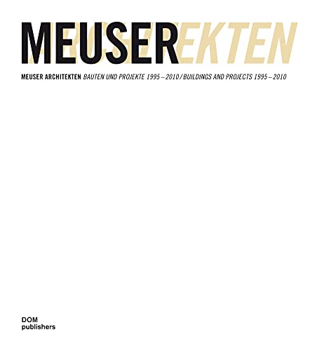 Imagen de archivo de Meuser Architekten: Buildings and Projects 1995 - 2010 a la venta por Bookmans