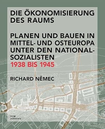 9783869221687: Die konomisierung des Raums: Planen und Bauen in Mittel- und Osteuropa unter den Nationalsozialisten 1938 bis 1945