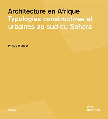 Beispielbild fr Architecture en Afrique. Typologies constructives et urbaines au Sud du Sahara: 140 zum Verkauf von Thomas Emig