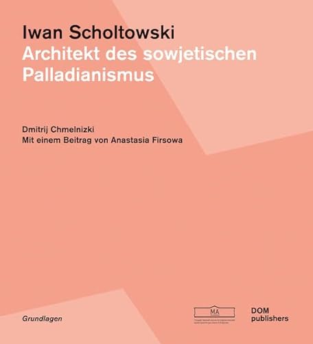 9783869222837: Iwan Scholtowski: Architekt des sowjetischen Palladianismus