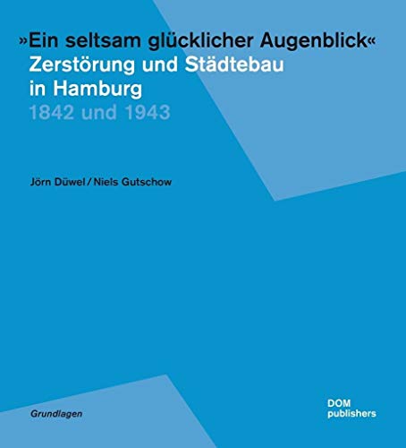 9783869223209: Ein seltsam glcklicher Augenblick"" Zerstrung und Stdtebau in Hamburg