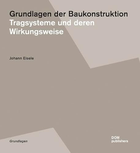 Stock image for Grundlagen der Baukonstruktion: Tragsysteme und deren Wirkungsweise for sale by medimops