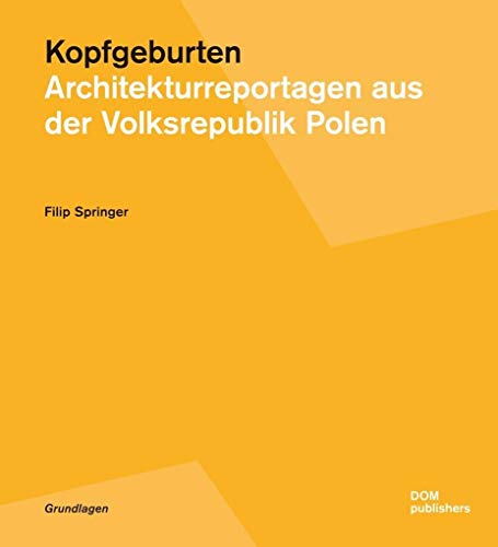 Beispielbild fr Kopfgeburten. Architekturreportagen aus der Volksrepublik Polen zum Verkauf von medimops