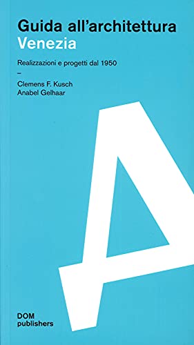 Stock image for Venezia. Guida all'architettura: Realizzazioni e progetti dal 1950 Kusch, Clemens F. and Gelhaar, Anabel for sale by Brook Bookstore