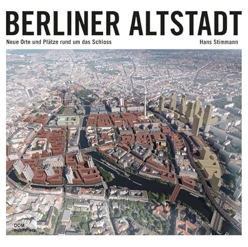 Stock image for Berliner Altstadt: Neue Orte und Pltze rund um das Schloss for sale by Bcherwelt Wagenstadt