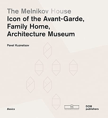 9783869224367: The Melnikov House. Icon of the Avant-Garde, family home, architecture museum. Ediz. illustrata: Icon of Modernism, Family Home, Architecture Museum (The Basics Series)