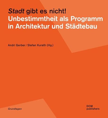 Beispielbild fr Stadt gibt es nicht! Unbestimmtheit als Programm in Architektur und Stdtebau zum Verkauf von medimops