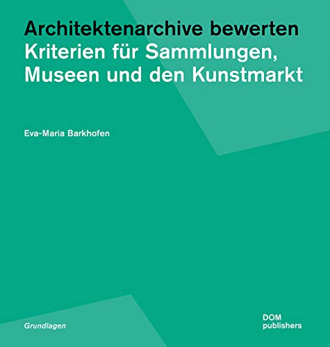 Beispielbild fr Architektenarchive bewerten: Kriterien fr Sammlungen, Museen und den Kunstmarkt zum Verkauf von medimops