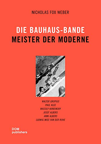 Stock image for Die Bauhaus-Bande. Meister der Moderne: Walter Gropius, Paul Klee, Wassily Kandinsky, Josef Albers, Anni Albers, Ludwig Mies van der Rohe for sale by Brook Bookstore