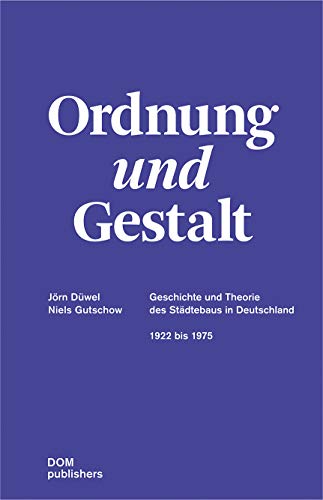 9783869224909: Ordnung und Gestalt: Geschichte und Theorie des Stdtebaus in Deutschland 1922 bis 1975