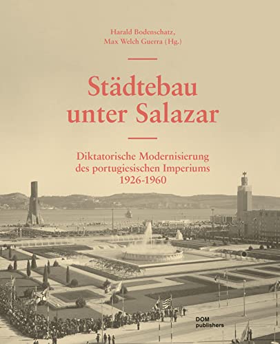 9783869225289: Stdtebau unter Salazar: Diktatorische Modernisierung des portugiesischen Imperiums 1926-1960