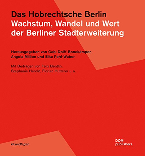 Stock image for Das Hobrechtsche Berlin: Wachstum, Wandel und Wert der Berliner Stadterweiterung for sale by medimops
