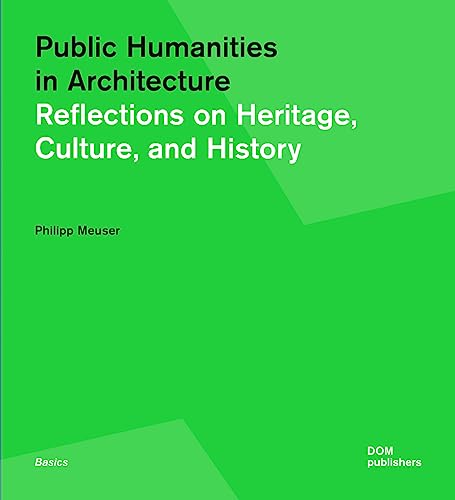 9783869225593: Public humanities in architecture. Reflections on heritage culture, and history: 153 (Basics)