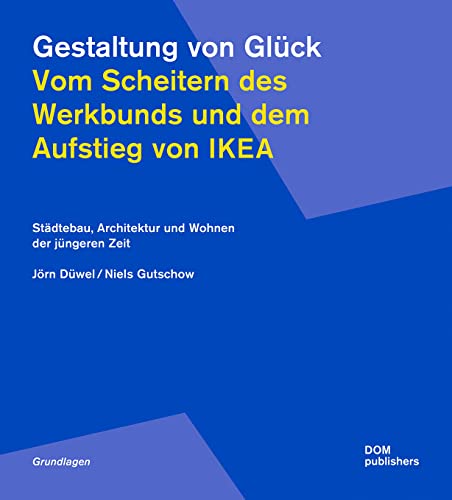 Stock image for Gestaltung von Glck. Vom Scheitern des Werkbunds und dem Aufstieg von Ikea for sale by GreatBookPrices