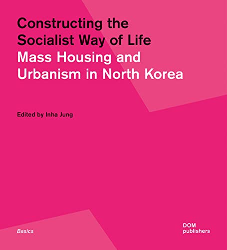 9783869226866: Constructing the socialist way of life. Mass housing and urbanism in North Korea: North Korea's Housing and Urban Planning: 154
