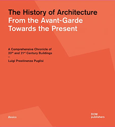 Stock image for The History of Architecture: From the Avant-Garde Towards the Present for sale by Magers and Quinn Booksellers