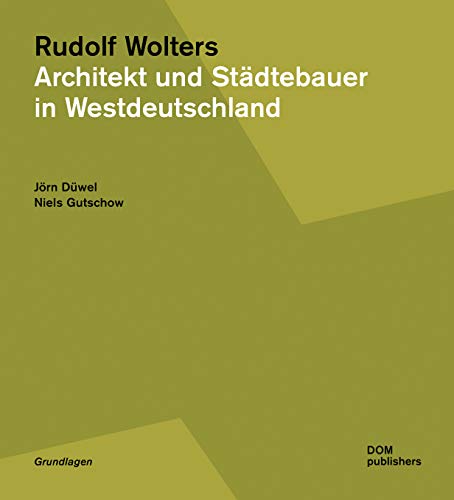 Stock image for Rudolf Wolters. Architekt und Stdtebauer in Westdeutschland 1945 bis 1978 (Grundlagen/Basics) for sale by medimops
