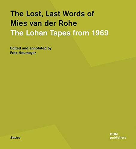 Imagen de archivo de The Lost, Last Words of Mies van der Rohe: The Lohan Tapes from 1969 (Basics) a la venta por Books Puddle