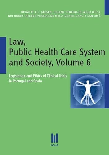 Beispielbild fr Law, Public Health Care System and Society, Volume 6: Legislation and Ethics of Clinical Trials in Portugal and Spain zum Verkauf von Buchmarie