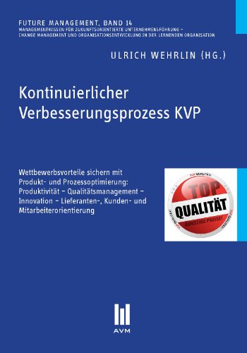 Beispielbild fr Kontinuierlicher Verbesserungsprozess KVP: Wettbewerbsvorteile sichern mit Produkt- und Prozessoptimierung: Produktivitt - Qualittsmanagement - Kunden- und Mitarbeiterorientierung zum Verkauf von Sigrun Wuertele buchgenie_de