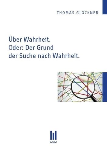 Beispielbild fr ber Wahrheit. Oder: Der Grund der Suche nach Wahrheit. zum Verkauf von Buchpark