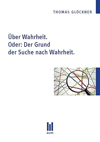 Stock image for ber Wahrheit. Oder: Der Grund der Suche nach Wahrheit. for sale by Buchpark