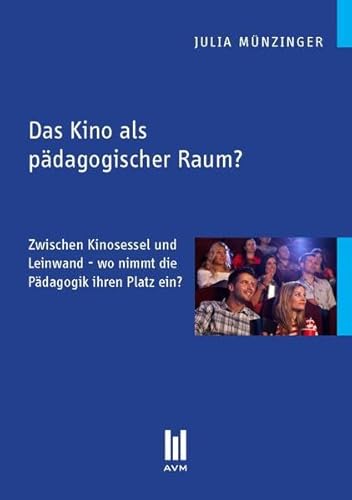 Beispielbild fr Das Kino als pdagogischer Raum? Zwischen Kinosessel und Leinwand - wo nimmt die Pdagogik ihren Platz ein? (Beitrge zur Pdagogik) zum Verkauf von medimops