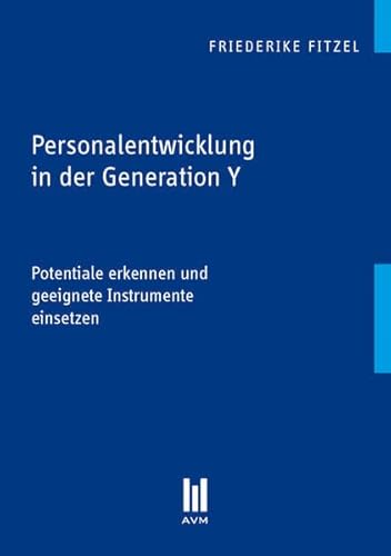 9783869244501: Personalentwicklung in der Generation Y: Potentiale erkennen und geeignete Instrumente einsetzen