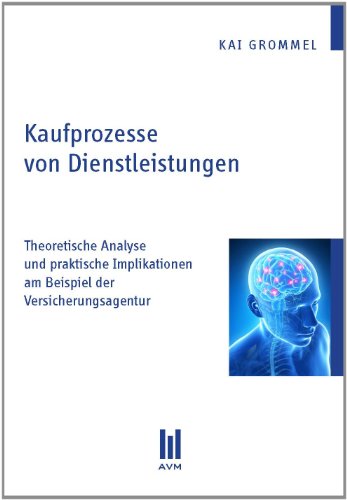 Beispielbild fr Kaufprozesse von Dienstleistungen: Theoretische Anlayse und praktische Implikationen am Beispiel der Versicherungsagentur (Beitrge zur Wirtschaftswissenschaft) zum Verkauf von medimops