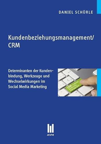 9783869244952: Kundenbeziehungsmanagement/CRM: Determinanten der Kundenbindung, Werkzeuge und Wechselwirkungen im Social Media Marketing