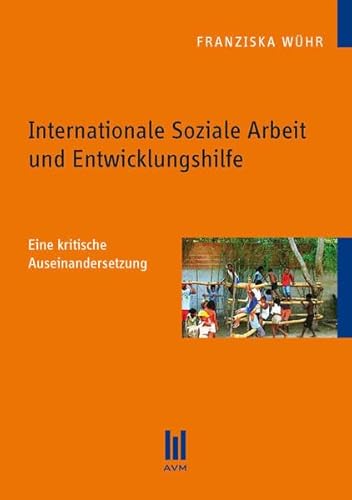 Beispielbild fr Internationale Soziale Arbeit und Entwicklungshilfe: Eine kritische Auseinandersetzung (Beitrge zur Sozialwissenschaft) zum Verkauf von medimops