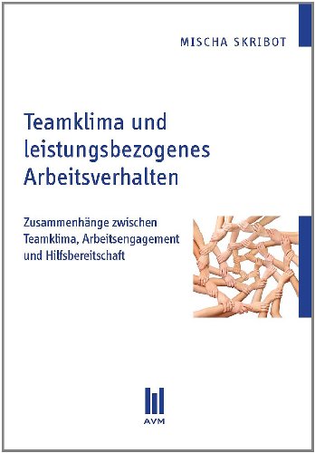 Beispielbild fr Teamklima und leistungsbezogenes Arbeitsverhalten: Zusammenhnge zwischen Teamklima, Arbeitsengagement und Hilfsbereitschaft zum Verkauf von medimops