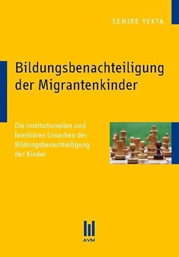 Stock image for Bildungsbenachteiligung der Migrantenkinder: Die institutionellen und familiren Ursachen der Bildungsbenachteiligung der Kinder for sale by medimops