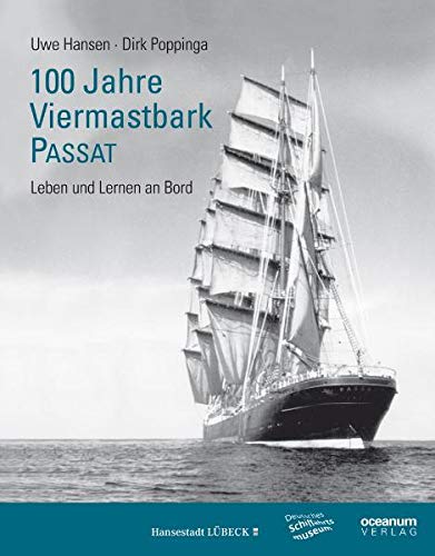 Imagen de archivo de 100 Jahre Viermastbark Passat: Leben und Lernen an Bord a la venta por medimops