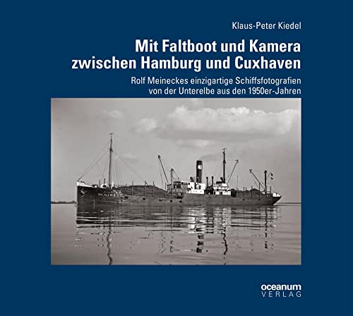 9783869270906: Mit Faltboot und Kamera zwischen Hamburg und Cuxhaven: Rolf Meineckes einzigartige Schiffsfotografien von der Unterelbe aus den 1950er-Jahren: 10