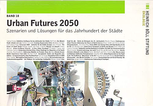 Imagen de archivo de Urban Futures 2050: Szenarien und Lsungen fr das Jahrhundert der Stdte a la venta por Versandantiquariat Felix Mcke