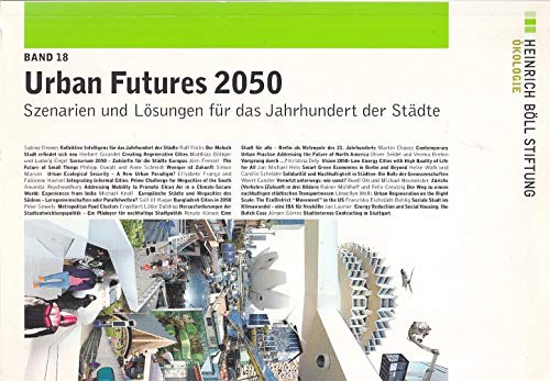 Stock image for Urban Futures 2050: Szenarien und Lsungen fr das Jahrhundert der Stdte for sale by Versandantiquariat Felix Mcke