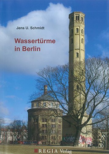 Wassertürme in Berlin - Jens U Schmidt