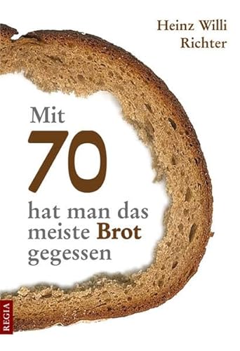 Imagen de archivo de Mit 70 hat man das meiste Brot gegessen a la venta por medimops