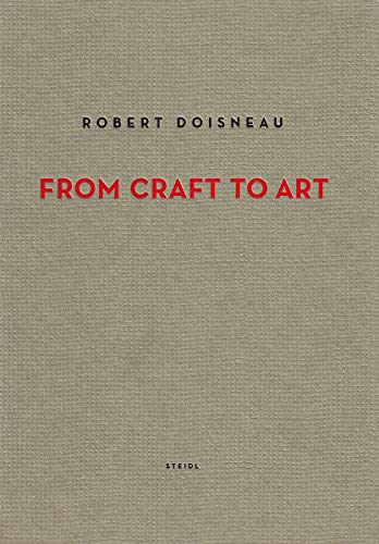 Stock image for Robert Doisneau: From Craft to Art for sale by Don Kelly Books