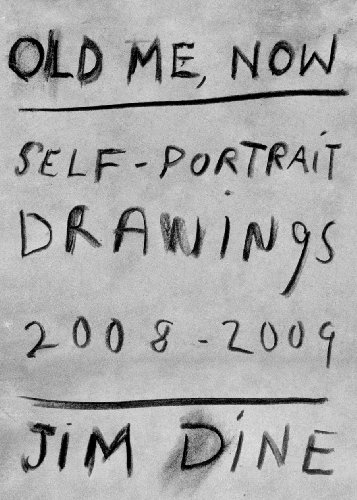 Imagen de archivo de Jim Dine: Old Me, Now: Self-Portrait Drawings 2008 - 2009 a la venta por Chiron Media