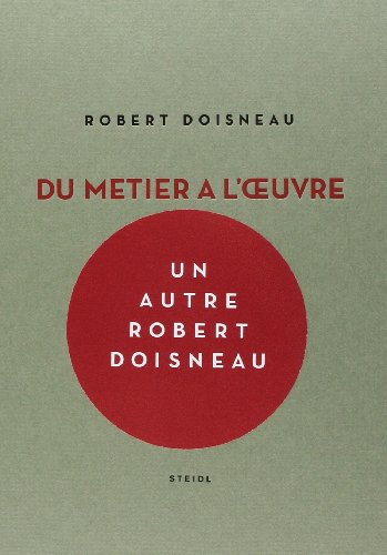Stock image for Robert Doisneau: Du mtier  l'oeuvre for sale by Librairie Th  la page