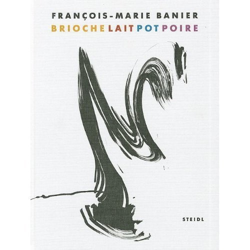 Imagen de archivo de Franois-Marie Banier: Autocar Volume 2: Brioche Lait Pot Poire a la venta por Hay-on-Wye Booksellers